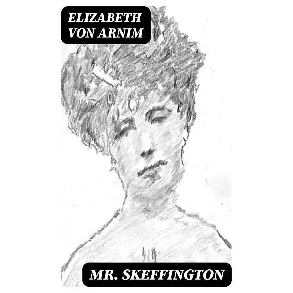 Mr Skeffington, Elizabeth von Arnim