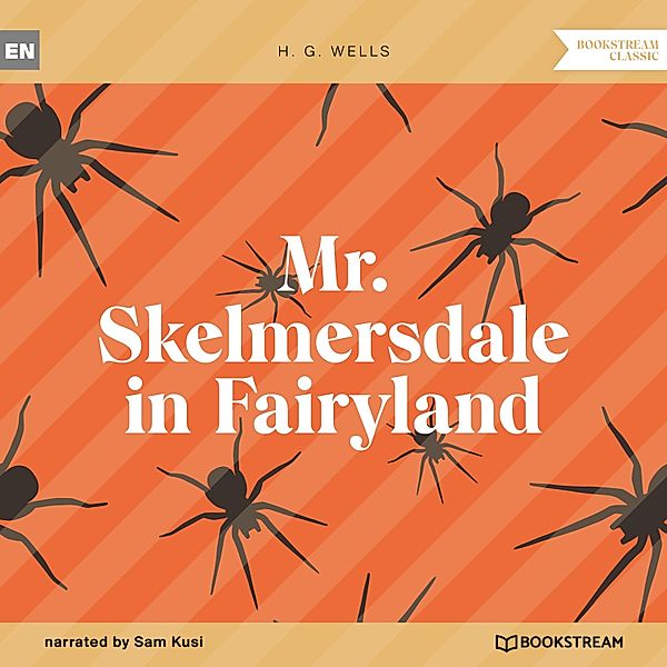 Mr. Skelmersdale in Fairyland, H. G. Wells