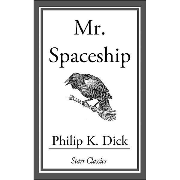 Mr. Spaceship, Philip K. Dick