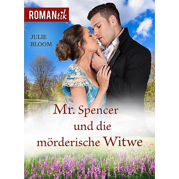 Mr.Spencer und die mörderische Witwe / RomanTik Bd.4, Julie Bloom