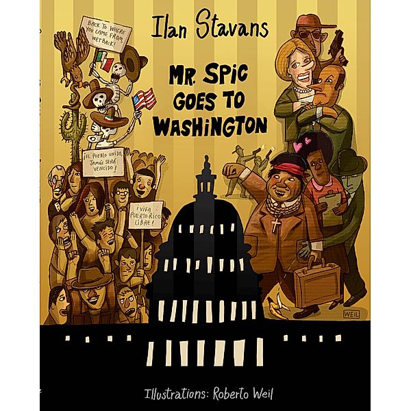 Mr. Spic Goes to Washington, Ilan Stavans