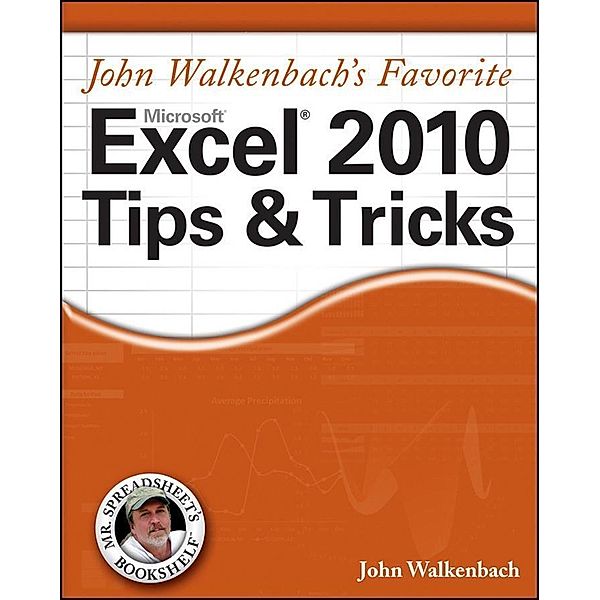 Mr. Spreadsheet's Favorite Excel 2010 Tips and Tricks, Deluxe Edition, John Walkenbach