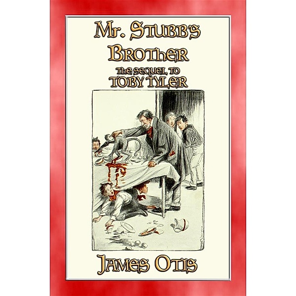 MR STUBB'S BROTHER - A Young Adult Circus Story, James Otis