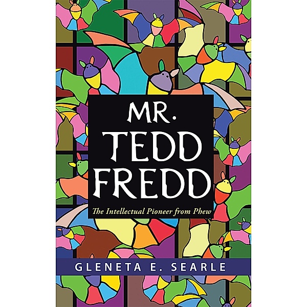Mr. Tedd Fredd, Gleneta E. Searle