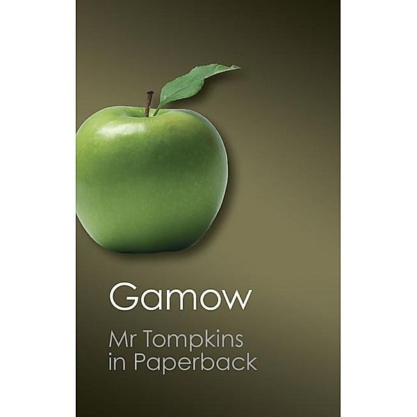 Mr Tompkins in Paperback / Canto Classics, George Gamow