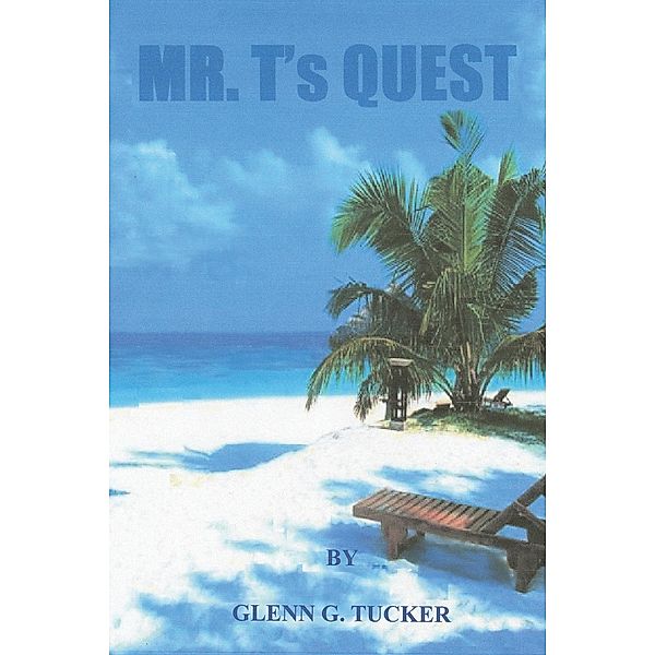 Mr. T'S Quest, GLENN TUCKER