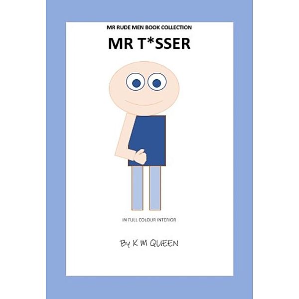 Mr T*sser (Mr Rude Men) / Mr Rude Men, K M Queen
