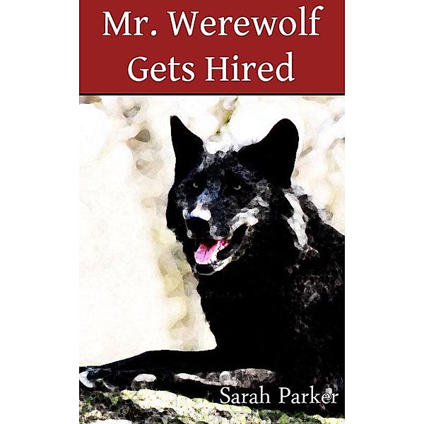 Mr. Werewolf Gets Hired: A Funny Story / EDUBook LDA, Sarah Parker