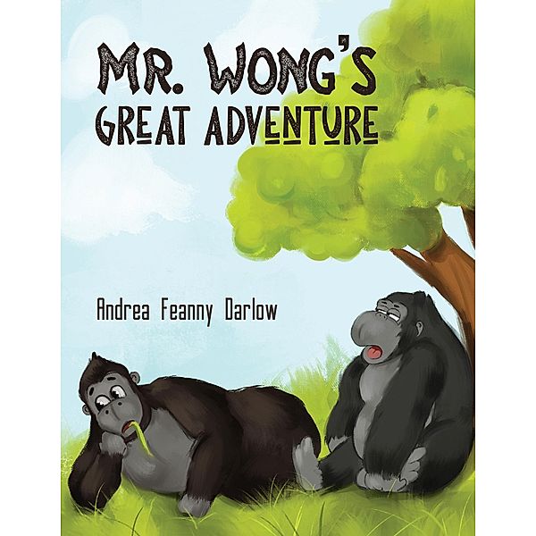 Mr. Wong's Great Adventure / Austin Macauley Publishers LLC, Andrea Feanny Darlow