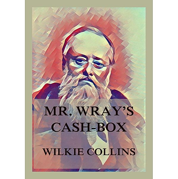 Mr. Wray's Cash Box, Wilkie Collins