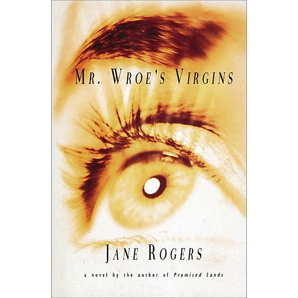 Mr. Wroe's Virgins, Jane Rogers