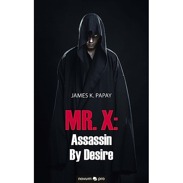 MR. X: Assassin By Desire, James K. Papay