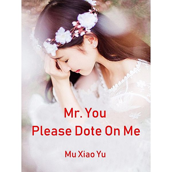 Mr. You, Please Dote On Me, Mu Xiaoyu