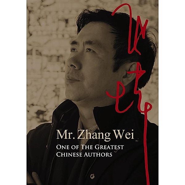 Mr. Zhang Wei, One of The Greatest Chinese Authors / Royal Collins Publishing Group Inc., Wei Zhang