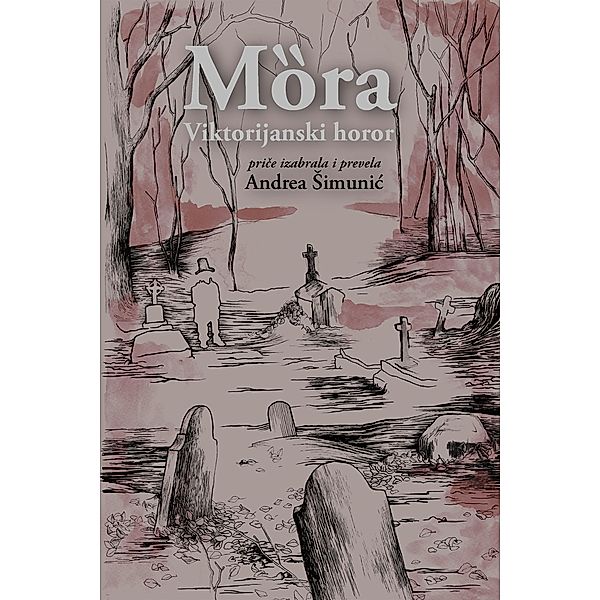 M¿ra - Viktorijanski horor, Mark Twain, Robert Louis Stevenson, William Harrison Ainsworth, Edward Bulwer-Lytton, John Yonge Akerman, James Malcolm Rymer, Fitz-James O'Brien, Mary E. Braddon, Joseph Sheridan Le Fanu, Ambrose Bierce, John William Polidori, Edgar Allan Poe, Mary Shelley, Nathaniel Hawthorne, William Makepeace Thackeray, Amelia Edwards, Charles Dickens