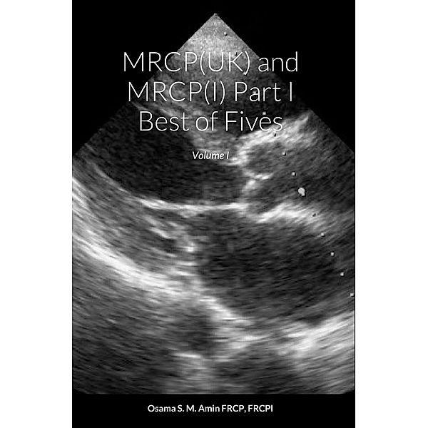 MRCP(UK) and MRCP(I) Part I Best of Fives, Osama Shukir Muhammed Amin