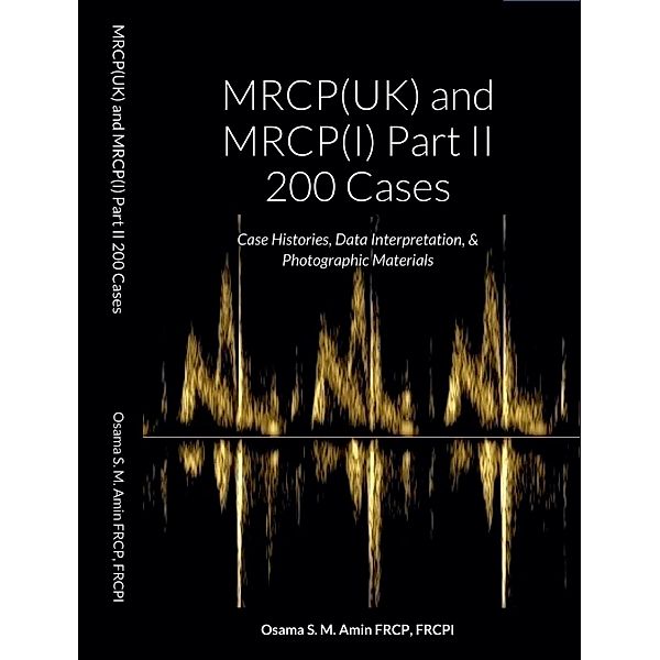 MRCP(UK) and MRCP(I) Part II 200 Cases, Osama Shukir Muhammed Amin