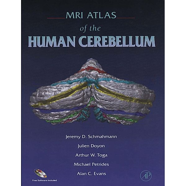 MRI Atlas of the Human Cerebellum, Jeremy D. Schmahmann, Julien Doyon, Michael Petrides, Alan C. Evans, Arthur W. Toga