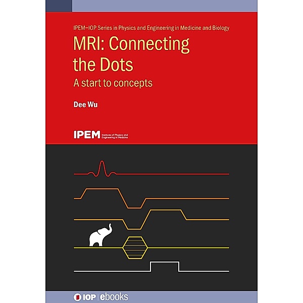 MRI: Connecting the Dots / IOP Expanding Physics, Dee Wu