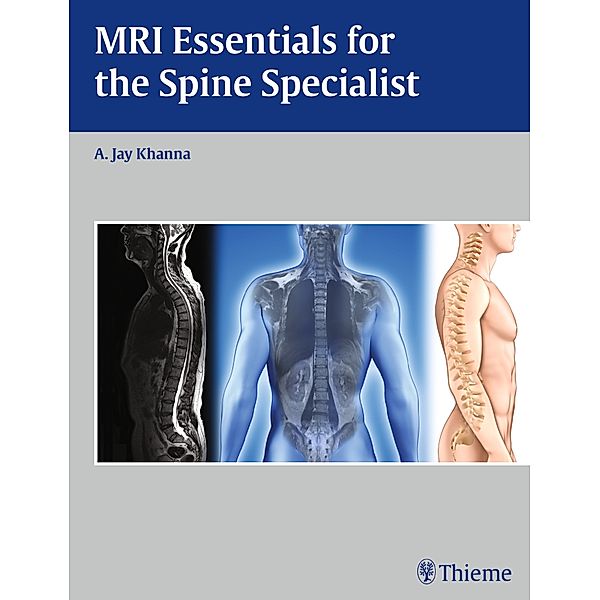 MRI Essentials for the Spine Specialist, A. Jay Khanna