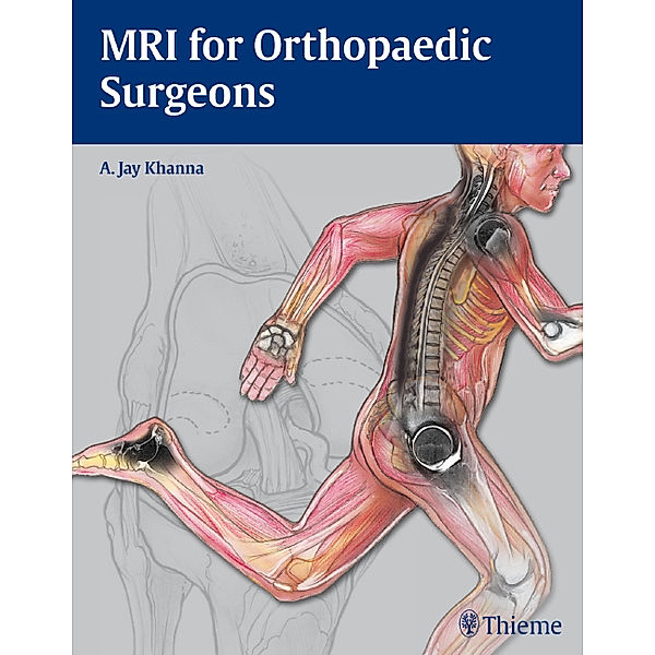 MRI for Orthopaedic Surgeons, A. Jay Khanna