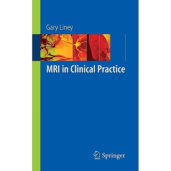 MRI in Clinical Practice, Gary Liney