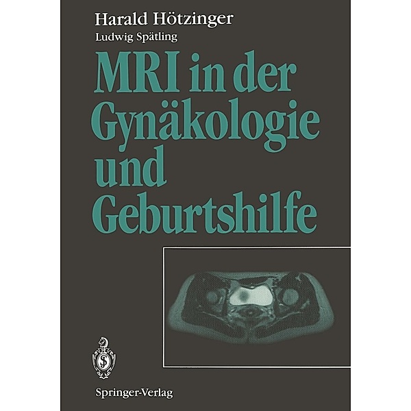 MRI in der Gynäkologie und Geburtshilfe, Harald Hötzinger