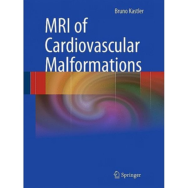 MRI of Cardiovascular Malformations, Bruno Kastler