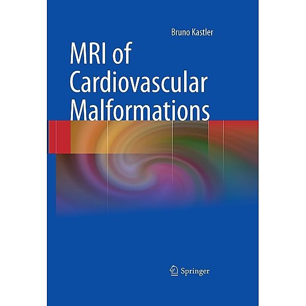 MRI of Cardiovascular Malformations, Bruno Kastler