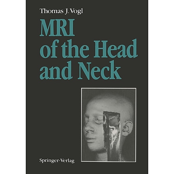 MRI of the Head and Neck, Thomas J. Vogl