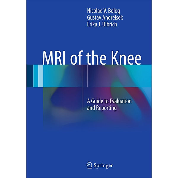 MRI of the Knee, Nicolae V. Bolog, Gustav Andreisek, Erika J. Ulbrich