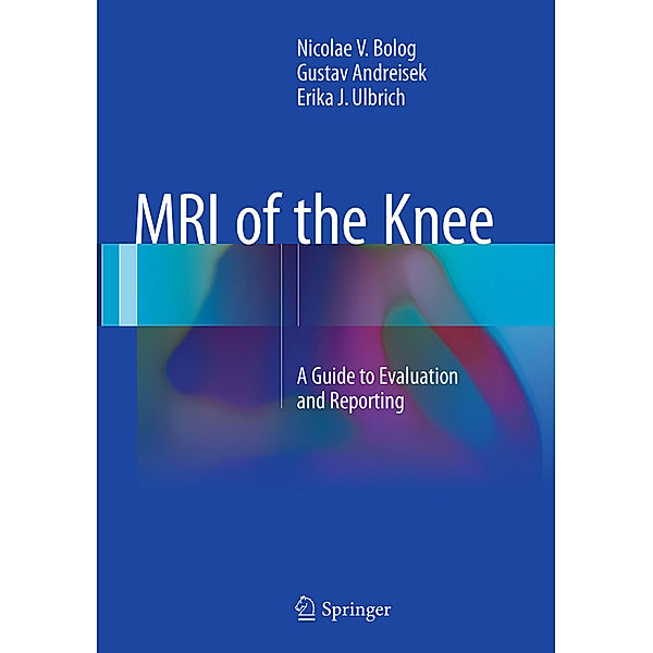 MRI of the Knee, Nicolae V. Bolog, Gustav Andreisek, Erika J. Ulbrich