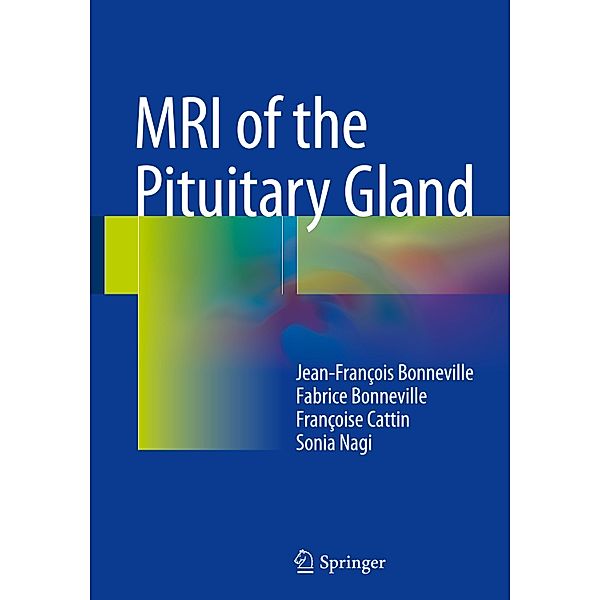 MRI of the Pituitary Gland, Jean-François Bonneville, Fabrice Bonneville, Françoise Cattin