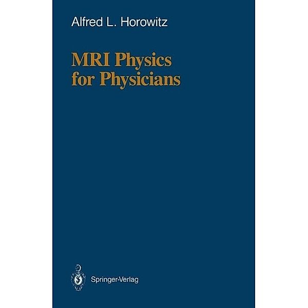 MRI Physics for Physicians, Alfred L. Horowitz