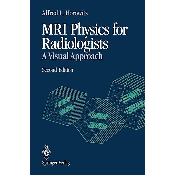 MRI Physics for Radiologists, Alfred L. Horowitz