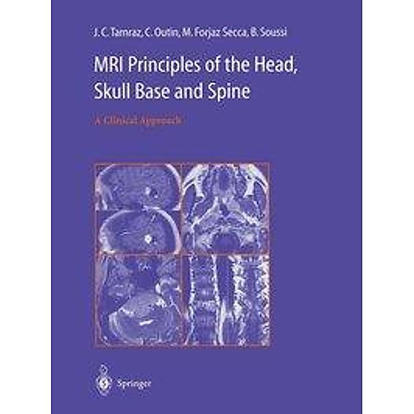 MRI Principles of the Head, Skull Base and Spine, J. C. Tamraz, C. Outin, M. Forjaz Secca, B. Soussi