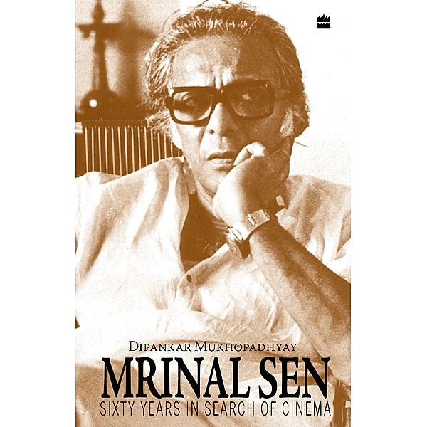 Mrinal Sen-60 Years In Search Of Cinema, Dipankar Mukhopadhyay