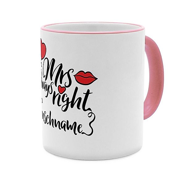 Mrs. Always Right  - Personalisierter Kaffeebecher (Farbe: Rosa)