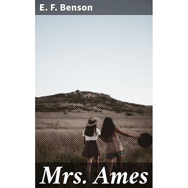 Mrs. Ames, E. F. Benson