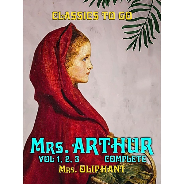 Mrs. Arthur Vol 1, Vol 2, Vol 3 Complete, Oliphant