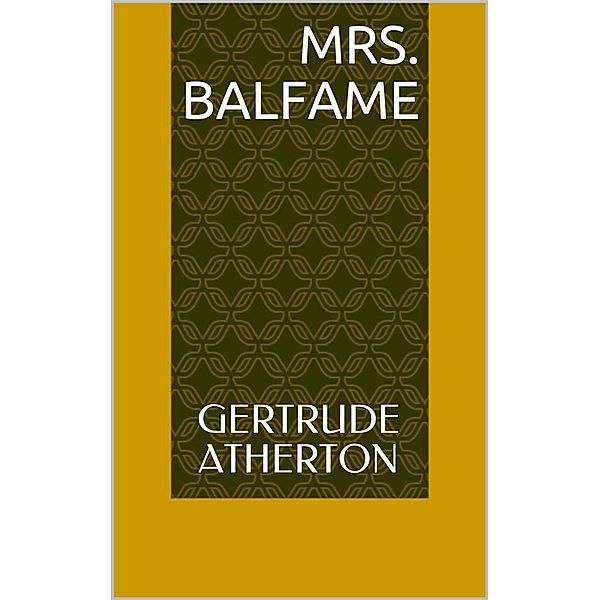 Mrs. Balfame, Gertrude Atherton