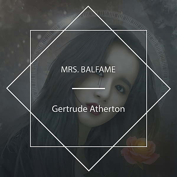 Mrs. Balfame, Gertrude Atherton