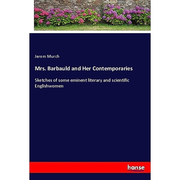 Mrs. Barbauld and Her Contemporaries, Jerom Murch