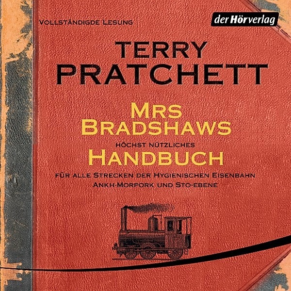 Mrs Bradshaws höchst nützliches Handbuch für alle Strecken der Hygienischen Eisenbahn Ankh-Morpork und Sto-Ebene, Terry Pratchett