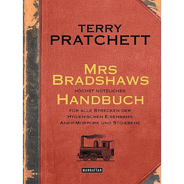 Mrs Bradshaws höchst nützliches Handbuch für alle Strecken der Hygienischen Eisenbahn Ankh-Morpork und Sto-Ebene, Terry Pratchett