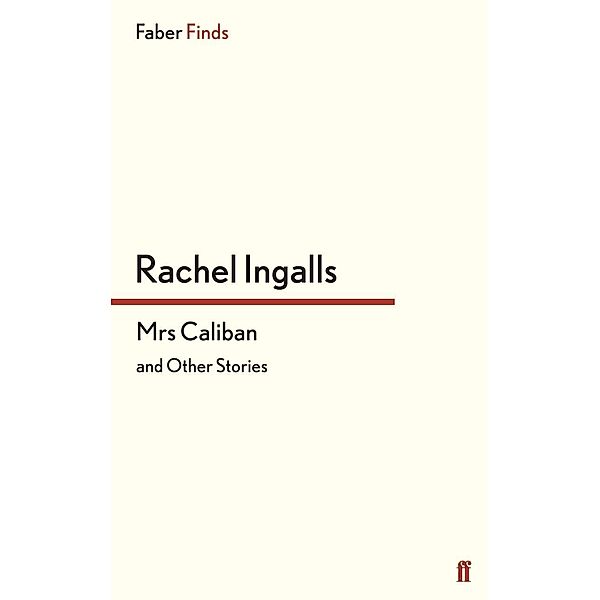 Mrs Caliban and other stories, Rachel Ingalls