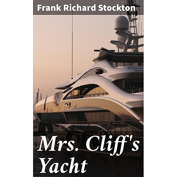 Mrs. Cliff's Yacht, Frank Richard Stockton