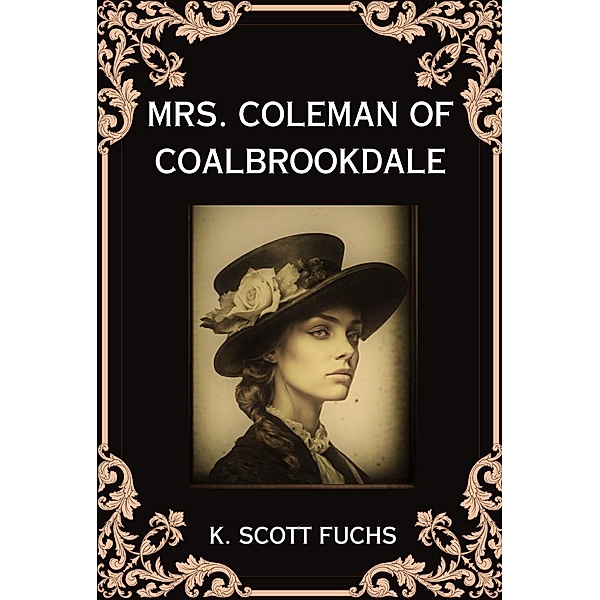 Mrs. Coleman of Coalbrookdale, K. Scott Fuchs