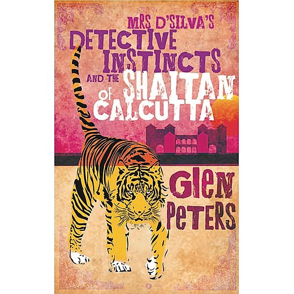 Mrs D' Silva's Detective Instincts and the Shaitan of Calcutta, Glen Peters