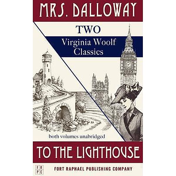 Mrs. Dalloway and To the Lighthouse - Two Virginia Woolf Classics - Unabridged / Ft. Raphael Publishing Company, Virginia Woolf